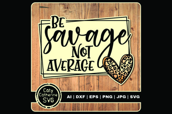 Be Savage Not Average Sassy Quote