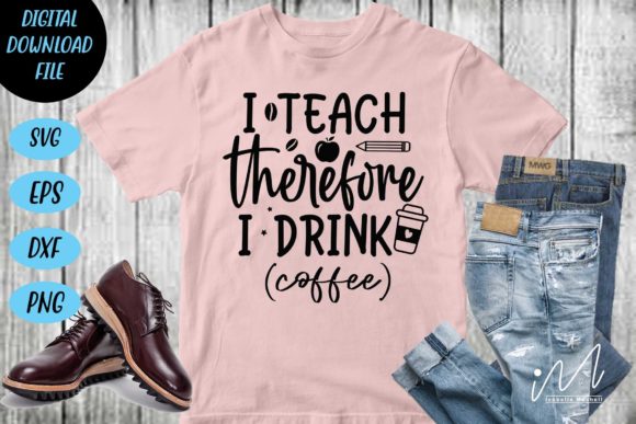 I Teach Therefore I Drink Coffee Svg Review