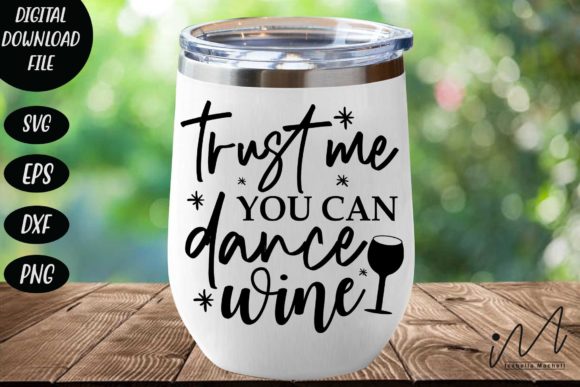 Trust Me You Can Dance Wine Svg