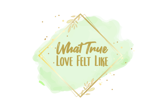 Valentine Quote What True Love Felt Like Review