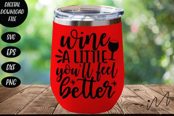 Wine a Little You ll Feel Better Svg Review