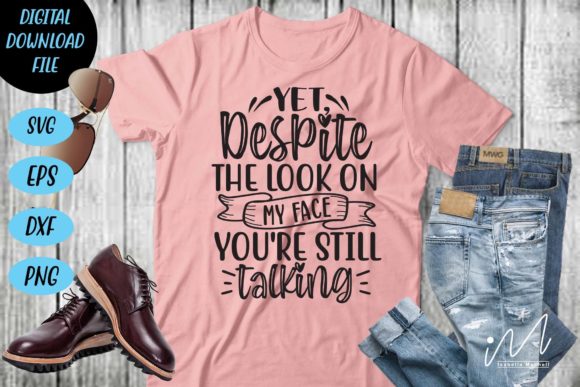 Yet, Despite the Look on My Face Svg